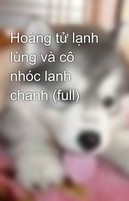 Hoàng tử lạnh lùng và cô nhóc lanh chanh (full)