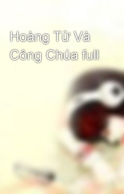 Hoàng Tử Và Công Chúa full