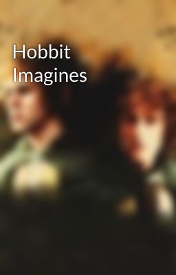 Hobbit Imagines