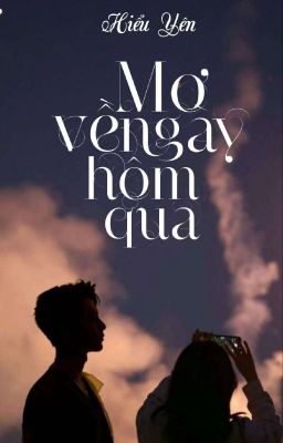 [Học Đường] Mơ Về Ngày Hôm Qua 