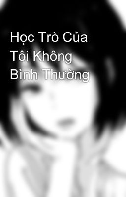 Học Trò Của Tôi Không Bình Thường