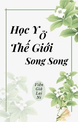 Học Y Ở Thế Giới Song Song - Viễn Giả Lai Ni