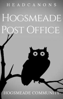 Hogsmeade Post Office ∆ Headcanons