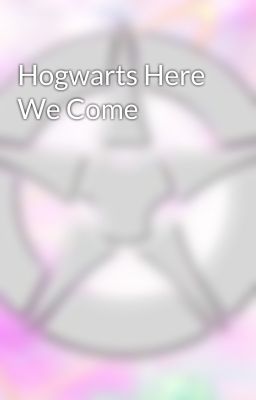 Hogwarts Here We Come 