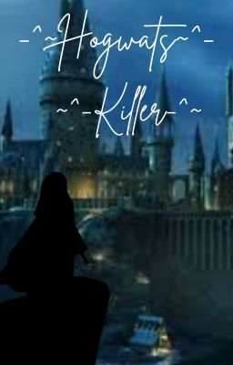 -^~Hogwarts Killer~^-