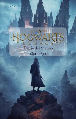 Hogwarts Legacy | Diario del 6° anno 1891 - 1892 IN REVISIONE