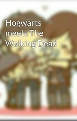 Hogwarts meets The Walking Dead 