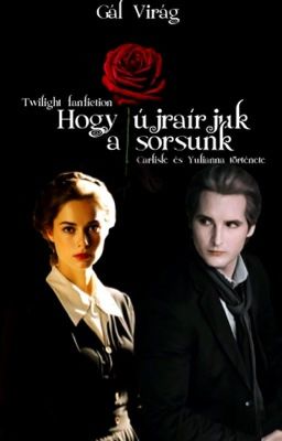 Hogy újraírjuk a sorsunk | Twilight fanfiction • Carlisle