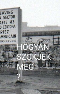 HOGYAN SZÖKJEK MEG?