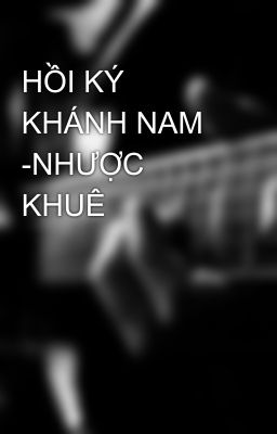 HỒI KÝ KHÁNH NAM -NHƯỢC KHUÊ