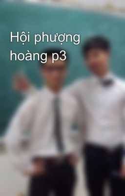 Hội phượng hoàng p3