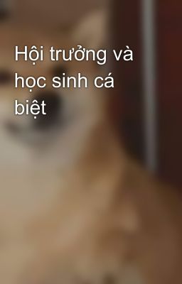 Hội trưởng và học sinh cá biệt