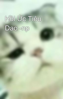 Hồi Ức Tiêu Dao -np