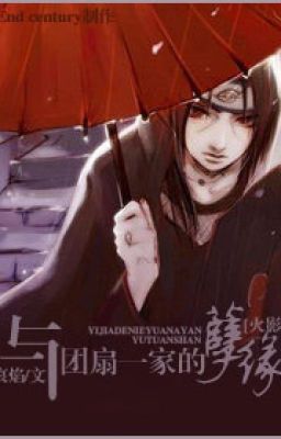  [Hokage] Cùng quạt tròn một nhà nghiệt duyên (Itachi CP)  