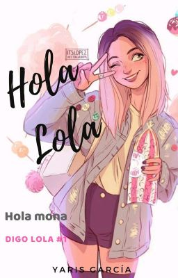 Hola Mona, Digo Lola.© #Wattys2019