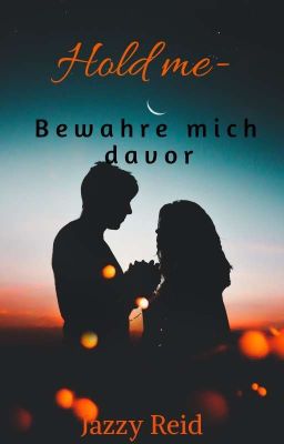 Hold Me- Bewahre mich davor