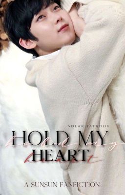 Hold my heart✓   |sunsun ff| [ SOON ]