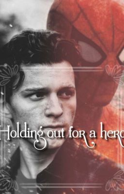 °Holding Out For A Hero°[Peter Parker]