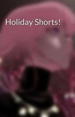 Holiday Shorts!