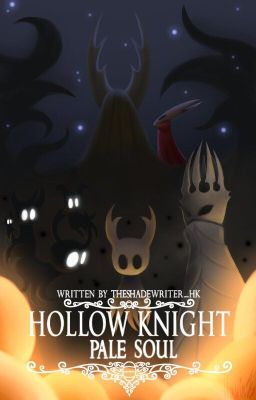 【 ⋆ Hollow Knight 【✦】 Pale Soul ⋆ 】(HIATUS)