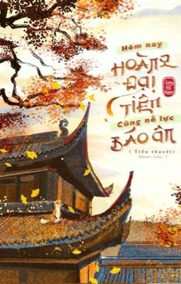 Hôm nay Hoàng Đại Tiên cũng nỗ lực báo ân