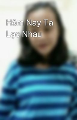 Hôm Nay Ta Lạc Nhau