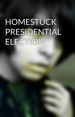 HOMESTUCK PRESIDENTIAL ELECTION