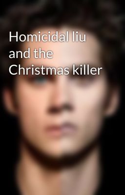 Homicidal liu and the Christmas killer