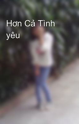 Hơn Cả Tình yêu