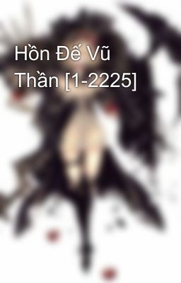 Hồn Đế Vũ Thần [1-2225]