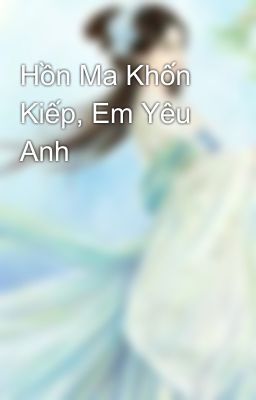 Hồn Ma Khốn Kiếp, Em Yêu Anh