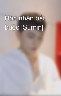 Hôn nhân bắt buộc |Sumin|