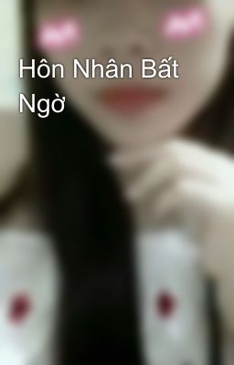 Hôn Nhân Bất Ngờ