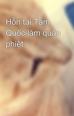 Hỗn tại Tam Quốc làm quân phiệt