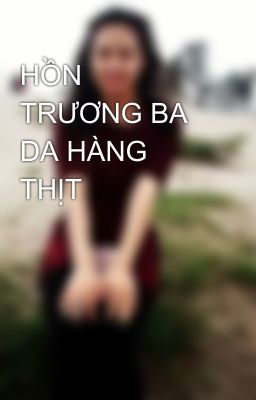 HỒN TRƯƠNG BA DA HÀNG THỊT