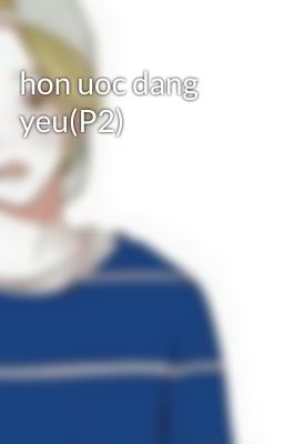 hon uoc dang yeu(P2)