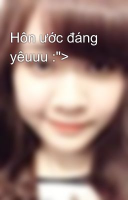 Hôn ước đáng yêuuu :