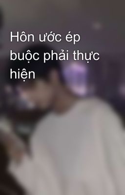 Hôn ước ép buộc phải thực hiện