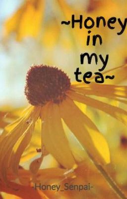 ~Honey in my tea~