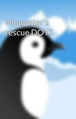 Honeystar's rescue DOTS