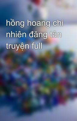 hồng hoang chi nhiên đăng tân truyện full