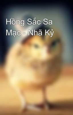 Hồng Sắc Sa Mạc - Nhã Kỷ