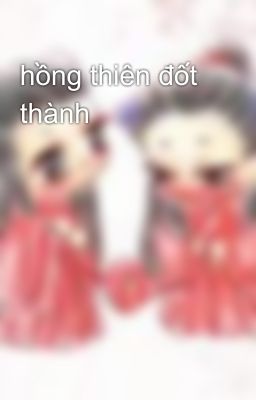 hồng thiên đốt thành