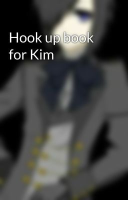 Hook up book for Kim