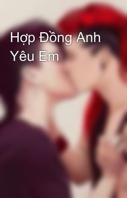 ﻿Hợp Đồng Anh Yêu Em