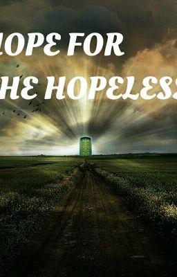 Hope For The Hopeless