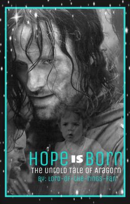 Hope is Born: The Untold Tale of Aragorn