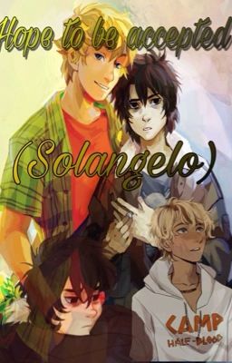 Hope to be accepted (Solangelo)