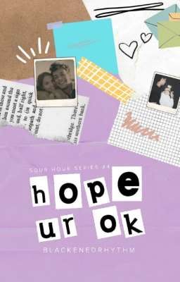 Hope ur ok (Sour Hour Series #4)