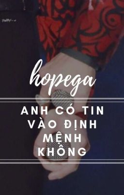 /HOPEGA/ Anh Có Tin Vào Định Mệnh Không